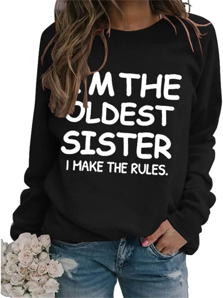 Kvinnor estetiska sweatshirts I'm The Oldest Sister I Make The Rules tryck rund hals långärmade tröjor
