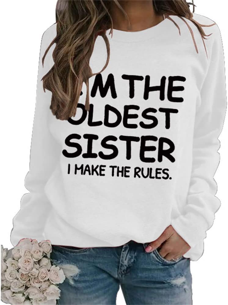 Kvinnor estetiska sweatshirts I'm The Oldest Sister I Make The Rules tryck rund hals långärmade tröjor