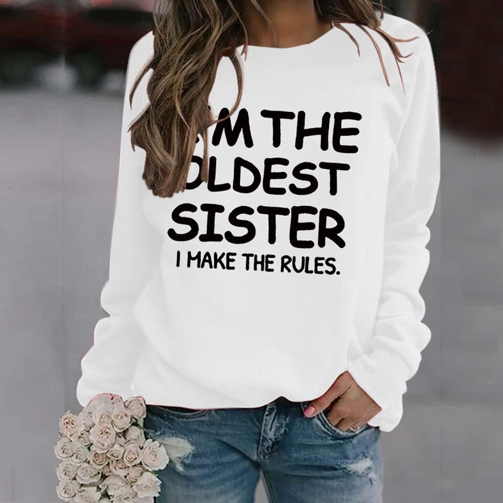 Kvinnor estetiska sweatshirts I'm The Oldest Sister I Make The Rules tryck rund hals långärmade tröjor