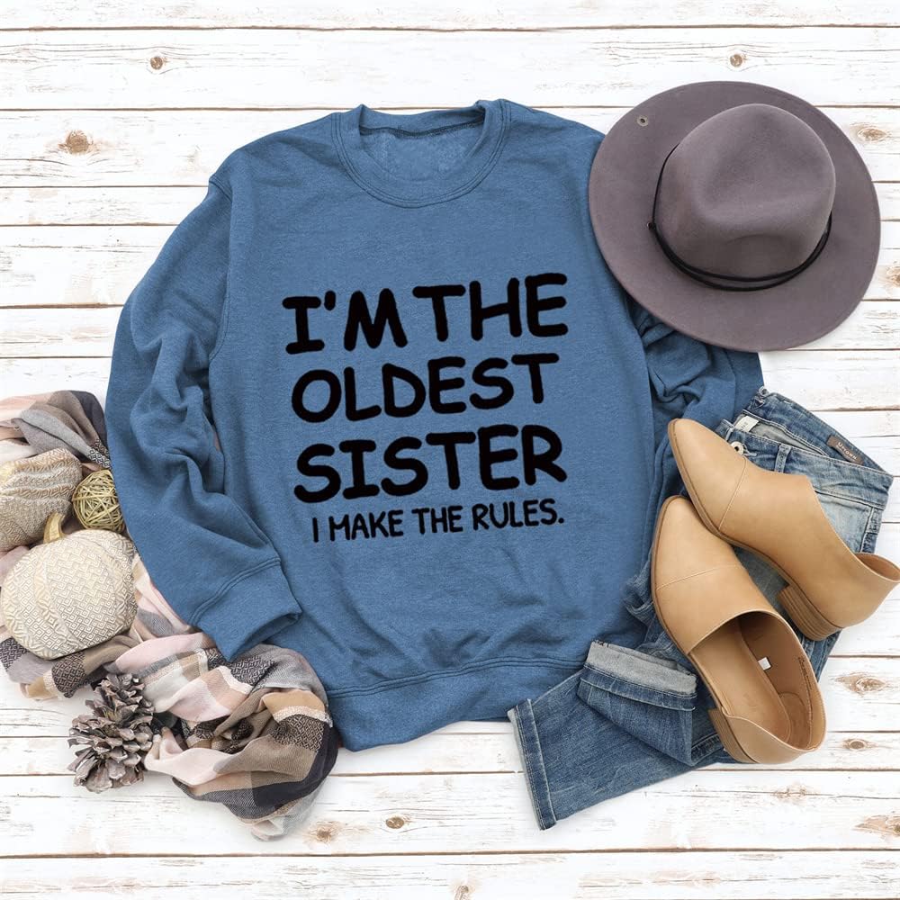 Kvinnor estetiska sweatshirts I'm The Oldest Sister I Make The Rules tryck rund hals långärmade tröjor
